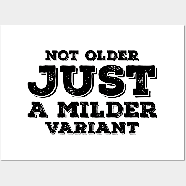 Not Older Just A Milder Variant Wall Art by Worldengine